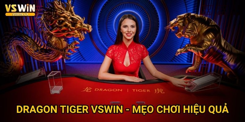 Dragon Tiger Vswin - Đơn giản mà cực kỳ thú vị 3 Dragon Tiger Vswin - Mẹo chơi hiệu quả