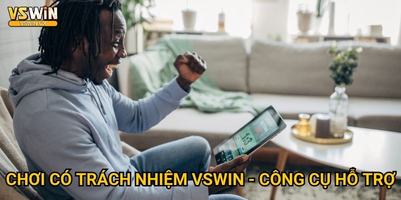 Chơi có trách nhiệm tại Vswin - Giải trí lành mạnh 2 Chơi có trách nhiệm Vswin - Công cụ hỗ trợ