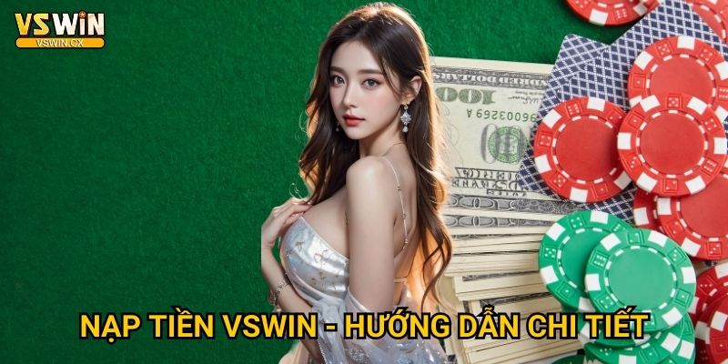 Nạp tiền Vswin nhanh chóng - Uy tín tuyệt đối 3 Nạp tiền Vswin - Hướng dẫn chi tiết