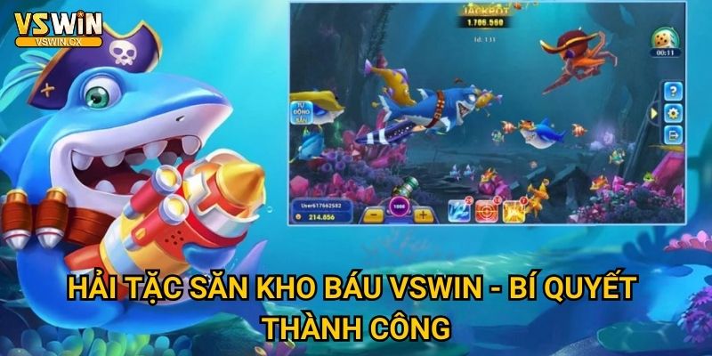 Hải Tặc Săn Kho Báu Vswin - Phiêu lưu kích thích 3 Hải Tặc Săn Kho Báu Vswin - Bí quyết thành công