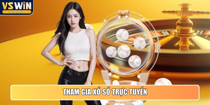 Tham gia Xổ Số trực tuyến