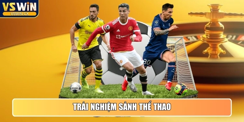 Trải nghiệm sảnh Thể Thao